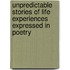 Unpredictable Stories Of Life Experiences Expressed In Poetry