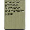 Urban Crime Prevention, Surveillance, and Restorative Justice by P. Knepper