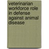 Veterinarian Workforce Role In Defense Against Animal Disease door Onbekend