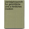 Vierteljahrsschrift Fur Gerichtliche Und A-Fentliches Medicin door Wilhelm von Horn