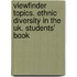 Viewfinder Topics. Ethnic Diversity In The Uk. Students' Book