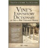 Vine's Expository Dictionary of the Old & New Testament Words door William E. Vine