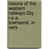 Visions of the Western Railways £By R.E.A. Townsend. in Vers door Richard Edward Townsend