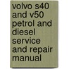 Volvo S40 And V50 Petrol And Diesel Service And Repair Manual door Martynn Randall