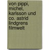 Von Pippi, Michel, Karlsson und Co. Astrid Lindgrens Filmwelt door Petter Karlsson