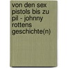 Von den Sex Pistols bis zu Pil - Johnny Rottens Geschichte(n) door Onbekend