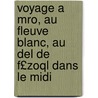 Voyage A Mro, Au Fleuve Blanc, Au Del De F£zoql Dans Le Midi door Jomard