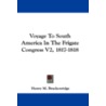 Voyage to South America in the Frigate Congress V2, 1817-1818 door Henry Marie Brackenridge
