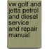 Vw Golf And Jetta Petrol And Diesel Service And Repair Manual