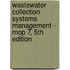 Wastewater Collection Systems Management - Mop 7, 5th Edition