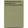 Wettbewerbsorientierte Gestaltung von Informationsasymmetrien door Christopher McLachlan