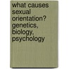 What Causes Sexual Orientation? Genetics, Biology, Psychology door Bill Palmer