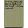 Women, Work And Sexual Politics In Eighteenth-Century England door Hill Bridget