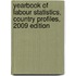 Yearbook of Labour Statistics, Country Profiles, 2009 Edition