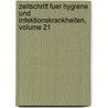 Zeitschrift Fuer Hygiene Und Infektionskrankheiten, Volume 21 door . Anonymous