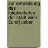 Zur Entwicklung Des Lokalverkehrs Der Stadt Wien £Und] Ueber door Gustav Von Pacher