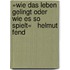 »Wie das Leben gelingt oder wie es so spielt«   Helmut Fend