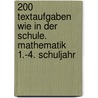 200 Textaufgaben wie in der Schule. Mathematik 1.-4. Schuljahr door Onbekend