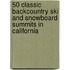 50 Classic Backcountry Ski and Snowboard Summits in California