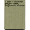 A Book Of Uncommon Prayers, Literary, Biographical, Historical door Edwin Hodder