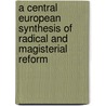 A Central European Synthesis Of Radical And Magisterial Reform door Kirk R. MacGregor