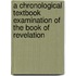 A Chronological Textbook Examination Of The Book Of Revelation
