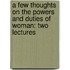 A Few Thoughts On The Powers And Duties Of Woman: Two Lectures