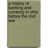 A History Of Banking And Currency In Ohio Before The Civil War door William E. Huntington