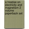 A Treatise On Electricity And Magnetism 2 Volume Paperback Set door Maxwell James Clerk