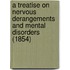 A Treatise on Nervous Derangements and Mental Disorders (1854)