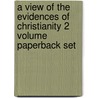 A View Of The Evidences Of Christianity 2 Volume Paperback Set by William Paley