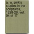 A. W. Pink's Studies In The Scriptures, 1928-29, Vol. 04 Of 17