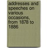 Addresses And Speeches On Various Occasions, From 1878 To 1886 door Robert Charles Winthrop