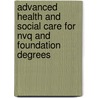 Advanced Health And Social Care For Nvq And Foundation Degrees by Peter Schofield