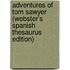 Adventures Of Tom Sawyer (Webster's Spanish Thesaurus Edition)