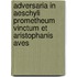 Adversaria In Aeschyli Prometheum Vinctum Et Aristophanis Aves
