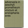 Adversaria In Aeschyli Prometheum Vinctum Et Aristophanis Aves door Fridericus Wieseler