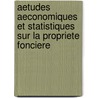 Aetudes Aeconomiques Et Statistiques Sur La Propriete Fonciere by Alfred De Foville