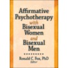 Affirmative Psychotherapy with Bisexual Women and Bisexual Men door Ronald Fox