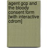 Agent Gcp And The Bloody Consent Form [with Interactive Cdrom] by Daniel Farb