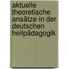 Aktuelle theoretische Ansätze in der deutschen Heilpädagogik door Mirjam Faust