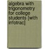 Algebra with Trigonometry for College Students [With Infotrac]