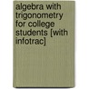 Algebra with Trigonometry for College Students [With Infotrac] door Charles Patrick McKeague
