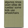 Algunos ninos usan sillas de ruedas/ Some Kids Use Wheelchairs by Lola Schaefer