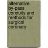 Alternative By-Pass Conduits And Methods For Surgical Coronary door Ronald K. Grooters