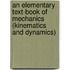 An Elementary Text-Book Of Mechanics (Kinematics And Dynamics)
