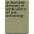 An Illustrated Dictionary Of Words Used In Art And Archaeology
