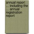Annual Report ... Including The ... Annual Registration Report