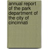 Annual Report Of The Park Department Of The City Of Cincinnati door Cincinnati