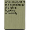 Annual Report Of The President Of The Johns Hopkins University door Johns Hopkins University